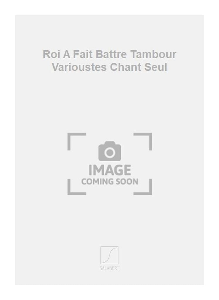 Roi A Fait Battre Tambour Varioustes Chant Seul
